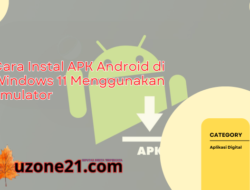 Cara Instal APK Android di Windows 11 Menggunakan Emulator