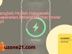 Langkah Mudah Mengecek Kesehatan Baterai iPhone: Power up!