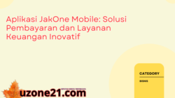 Aplikasi JakOne Mobile: Solusi Pembayaran dan Layanan Keuangan Inovatif