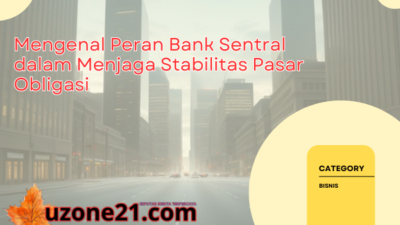 Mengenal Peran Bank Sentral dalam Menjaga Stabilitas Pasar Obligasi