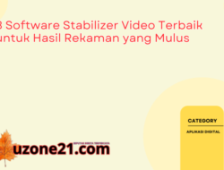 8 Software Stabilizer Video Terbaik untuk Hasil Rekaman yang Mulus