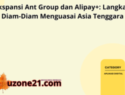 Ekspansi Ant Group dan Alipay+: Langkah Diam-Diam Menguasai Asia Tenggara