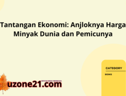 Tantangan Ekonomi: Anjloknya Harga Minyak Dunia dan Pemicunya