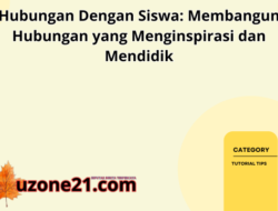 Hubungan Dengan Siswa: Membangun Hubungan yang Menginspirasi dan Mendidik