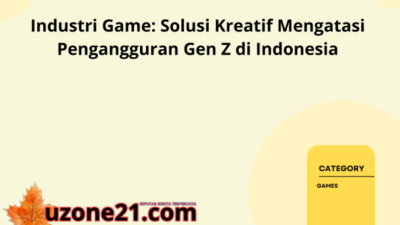 Industri Game: Solusi Kreatif Mengatasi Pengangguran Gen Z di Indonesia