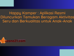 Happy Kamper : Aplikasi Resmi Diluncurkan Temukan Beragam Aktivitas Seru dan Berkualitas untuk Anak-Anak