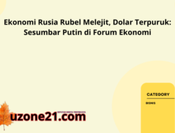 Ekonomi Rusia Rubel Melejit, Dolar Terpuruk: Sesumbar Putin di Forum Ekonomi