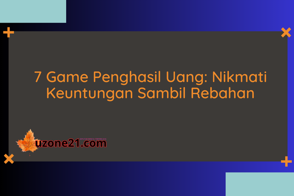 7 Game Penghasil Uang