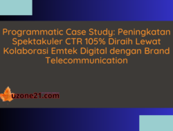 Programmatic Case Study: Peningkatan Spektakuler CTR 105% Diraih Lewat Kolaborasi Emtek Digital dengan Brand Telecommunication