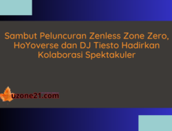 Sambut Peluncuran Zenless Zone Zero, HoYoverse dan DJ Tiesto Hadirkan Kolaborasi Spektakuler