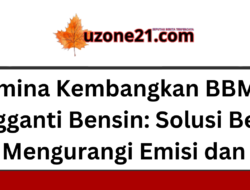 Pertamina Kembangkan BBM Baru Pengganti Bensin: Solusi Bersih untuk Mengurangi Emisi dan Impor