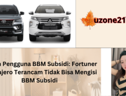 Heboh Pengguna BBM Subsidi: Fortuner dan Pajero Terancam Tidak Bisa Mengisi BBM Subsidi