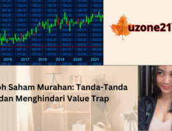 Heboh Saham Murahan: Tanda-Tanda dan Menghindari Value Trap