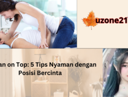 Woman on Top: 5 Tips Nyaman dengan Posisi Bercinta