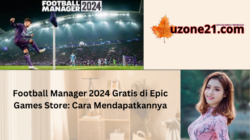 Football Manager 2024 Gratis di Epic Games Store: Cara Mendapatkannya