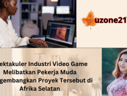 Spektakuler Industri Video Game Melibatkan Pekerja Muda Mengembangkan Proyek Tersebut di Afrika Selatan