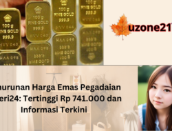 Penurunan Harga Emas Pegadaian Galeri24: Tertinggi Rp 741.000 dan Informasi Terkini