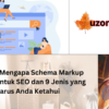 7 Alasan Mengapa Schema Markup Penting untuk SEO dan 9 Jenis yang Harus Anda Ketahui