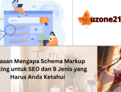 7 Alasan Mengapa Schema Markup Penting untuk SEO dan 9 Jenis yang Harus Anda Ketahui