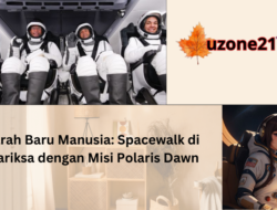 Sejarah Baru Manusia: Spacewalk di Antariksa dengan Misi Polaris Dawn