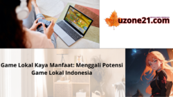 Game Lokal Kaya Manfaat: Menggali Potensi Game Lokal Indonesia