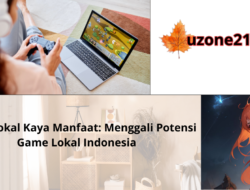 Game Lokal Kaya Manfaat: Menggali Potensi Game Lokal Indonesia