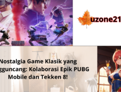 Nostalgia Game Klasik yang Mengguncang: Kolaborasi Epik PUBG Mobile dan Tekken 8!