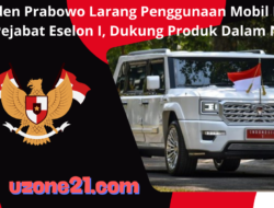 Presiden Prabowo Larang Penggunaan Mobil Impor oleh Pejabat Eselon I, Dukung Produk Dalam Negeri