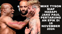 Mike Tyson Siap Hadapi Jake Paul Pertarungan Epik di 16 November 2024