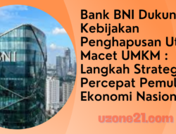 Bank BNI Dukung Kebijakan Penghapusan Utang Macet UMKM: Langkah Strategis Percepat Pemulihan Ekonomi Nasional