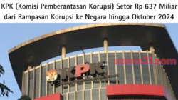 KPK (Komisi Pemberantasan Korupsi) Setor Rp 637 Miliar dari Rampasan Korupsi ke Negara hingga Oktober 2024