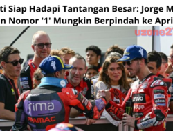 Ducati Siap Hadapi Tantangan Besar: Jorge Martin dan Nomor ‘1’ Mungkin Berpindah ke Aprilia