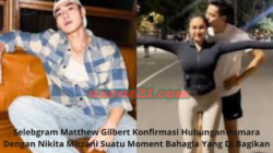 Selebgram Matthew Gilbert Konfirmasi Hubungan Asmara Dengan Nikita Mirzani Suatu Moment Bahagia Yang Di Bagikan