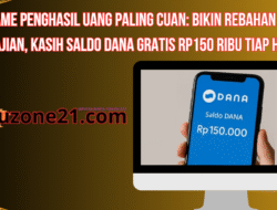 Game Penghasil Uang Paling Cuan: Bikin Rebahan Jadi Gajian, Kasih Saldo DANA Gratis Rp150 Ribu Tiap Hari!