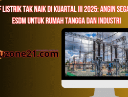 Tarif Listrik Tak Naik di Kuartal III 2025: Info Bahagia dari ESDM untuk Rumah Tangga dan Industri
