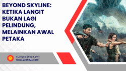 Beyond Skyline: Ketika Langit Bukan Lagi Pelindung, Melainkan Awal Petaka