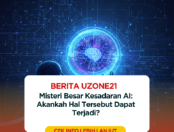 Misteri Besar Kesadaran AI: Akankah Hal Tersebut Dapat Terjadi?