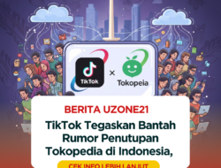 TikTok Tegaskan Bantah Rumor Penutupan Tokopedia di Indonesia,